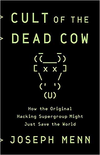 Cult of the Dead Cow How the Original Hacking Supergroup Might Just Save the World book cover